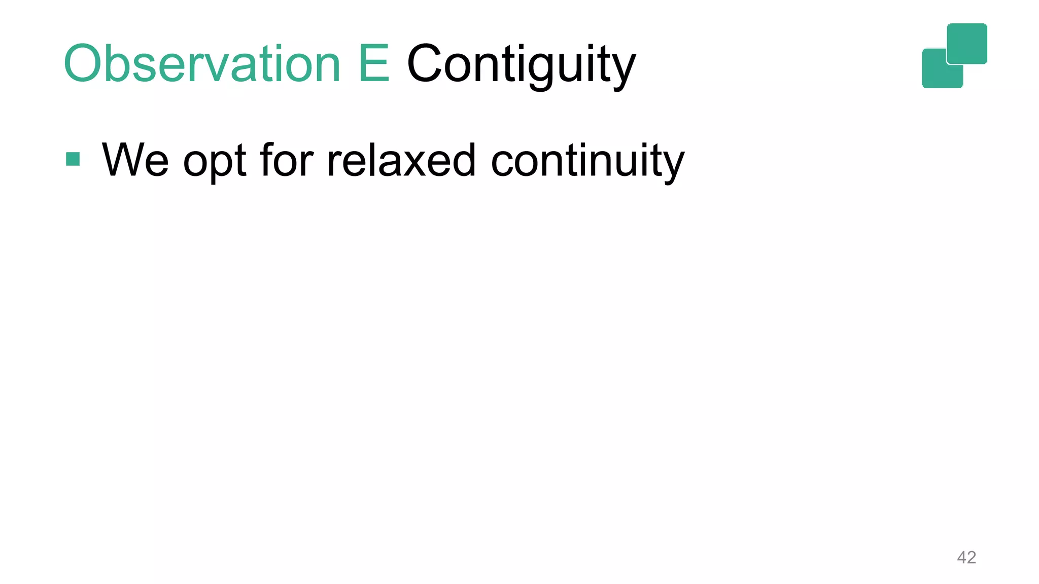 42
 We opt for relaxed continuity
Observation E Contiguity
 