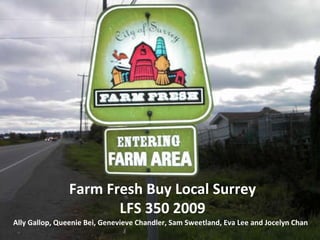 Farm Fresh Buy Local Surrey LFS 350 2009 Ally Gallop, Queenie Bei, Genevieve Chandler, Sam Sweetland, Eva Lee and Jocelyn Chan 