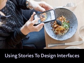 Using Stories To Design Interfaces
 