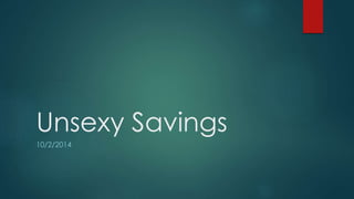 Unsexy Savings
10/2/2014
 