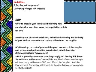 Relationship Based Procurement (RBP) influencing Procurement Outcomes RBP is a recent concept: In RBP, the communities establish a mutually beneficial   and accountable commercial relationship with the supplier. RBP Approach argue that risk and crisis can be better   managed and resolved through mutual dependability.   In the sub projects reviewed by the study, the community   opting for RBP based on trust and inter dependability shown   to have ensured quality of materials,  Just-in-Time Supply   and efficient post delivery servicing. 