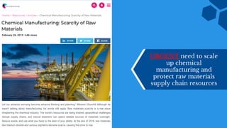 URGENT need to scale
up chemical
manufacturing and
protect raw materials
supply chain resources
 