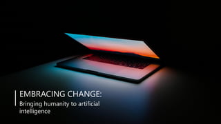 YOUR COMPANY NAMEwww.yourdoma
1Embracing change: Bringing humanity to artificial intelligence
POWERPOINT
PRESENTATION
TEMPLATE
PARALLEL
Bringing humanity to artificial
intelligence
EMBRACING CHANGE:
 