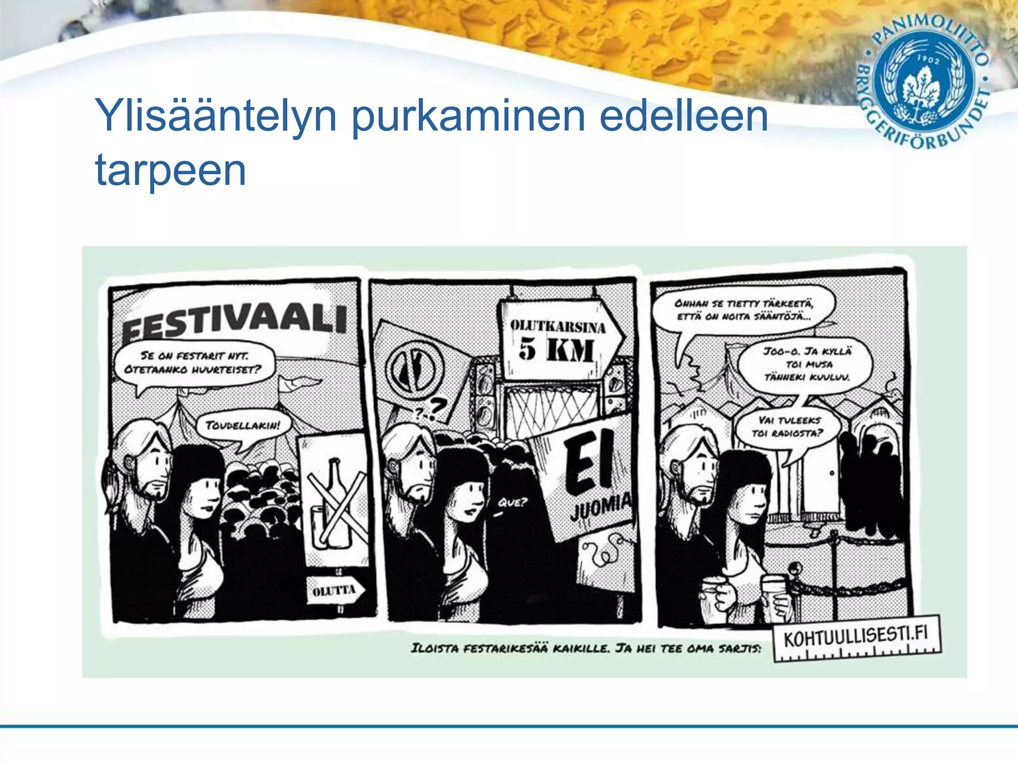 Ylisääntelyn purkaminen edelleen
tarpeen