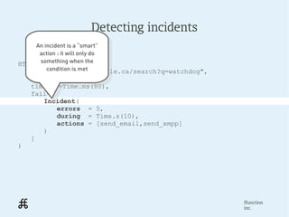 Detecting incidents
     An incident is a “smart”
      An incident is a “smart”
      action : it will only do
       act...