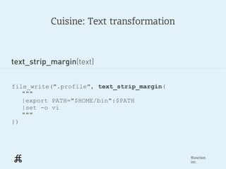 Cuisine: Text transformation



text_strip_margin(text)


file_write(".profile", text_strip_margin(
   """
   |export PATH...