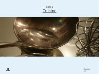 Part 2
Cuisine




          ffunction
          inc.
 
