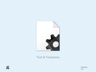 Text & Templates


                   ffunction
                   inc.
 