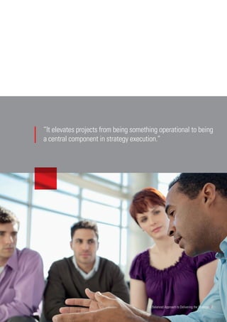 “It elevates projects from being something operational to being
a central component in strategy execution.”
A Balanced Approach to Delivering the Strategy | 7
 