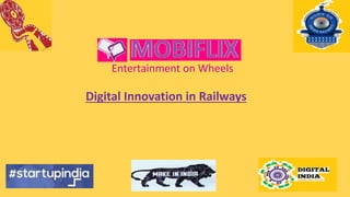 Entertainment on Wheels
Digital Innovation in Railways
 