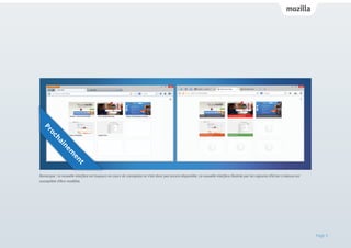 t
en

m

e
in

ha

oc

Pr
Remarque : la nouvelle interface est toujours en cours de conception et n’est donc pas encore disponible. La nouvelle interface illustrée par les captures d’écran ci-dessus est
susceptible d’être modifiée.

Page 5

 