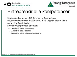 UngdomsuddannelserneDeltagerudvikling i Company Program/Innovation & DesignJanuar 2011 -  Videncenter- og Analyseenheden – leve@ffe-ye.dk