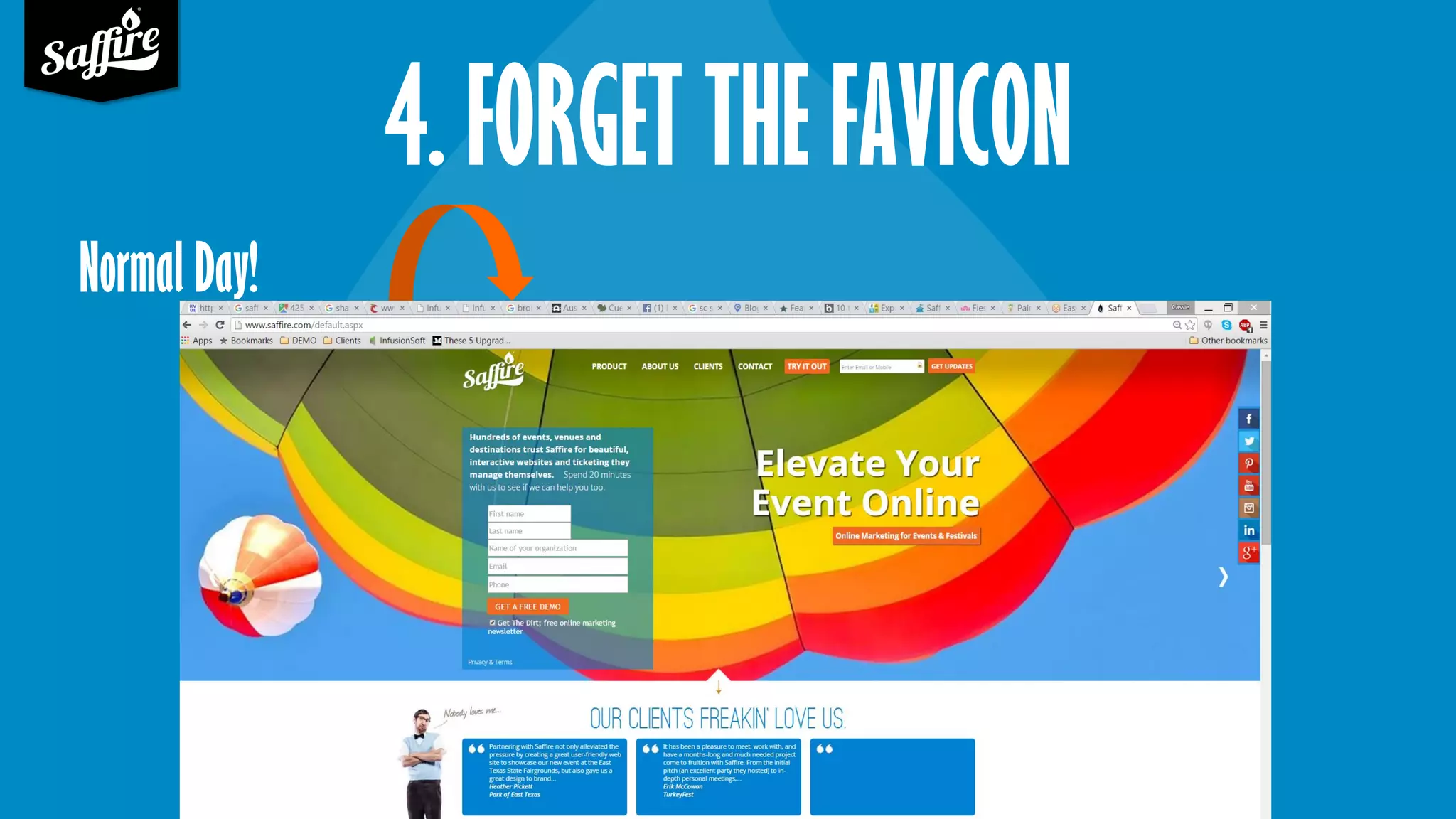 4. FORGET THE FAVICON
Normal Day!
 