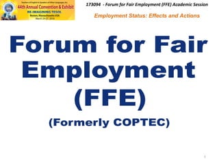 [object Object],173094  - Forum for Fair Employment (FFE) Academic Session Employment Status: Effects and Actions 