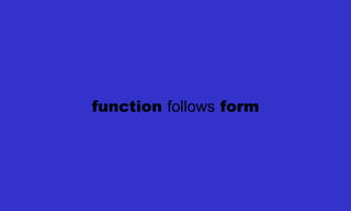 function  follows  form 