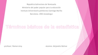 Republica bolivariana de Venezuela
Ministerio del poder popular para la educación
Instituto Universitario politécnico Santiago Mariño
Barcelona .EDO–Anzoátegui
-profesor: Ramon Aray -alumno: Alejandro Bolivar
 