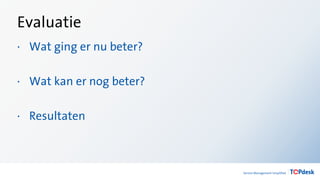 Evaluatie
· Wat ging er nu beter?
· Wat kan er nog beter?
· Resultaten
 