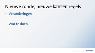 Nieuwe ronde, nieuwe kansen regels
· Veranderingen
· Wat te doen
 