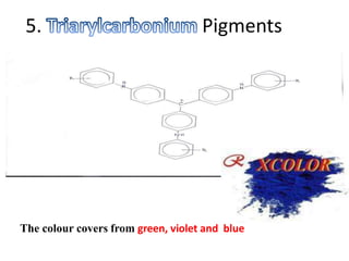 5. Pigments
The colour covers from green, violet and blue
 