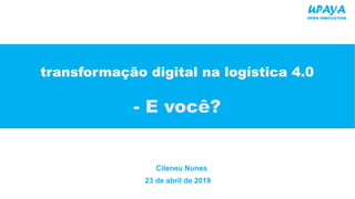 Transformação Digital na Logística 4.0. E você? | PDF