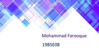 Mohammad Farooque
19BSE08
 