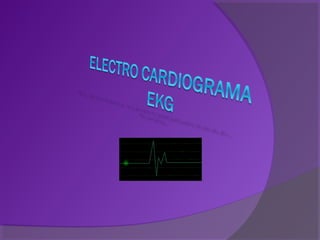 electro cardiograma (EKG)