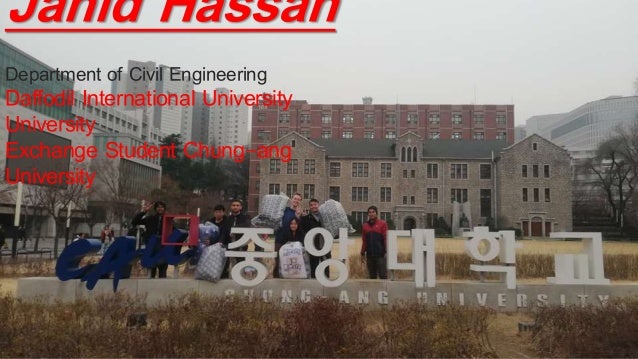 Jahid Hassan
Department of Civil Engineering
Daffodil International University
University
Exchange Student Chung-ang
Unive...