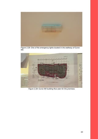 Figure 2.28: One of the emergency lights located in the walkway of Curve
NX.
Figure 2.29: Curve NX building floor plan for the premises.
49
 