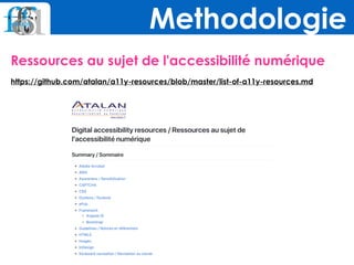 Ressources au sujet de l'accessibilité numérique
https://github.com/atalan/a11y-resources/blob/master/list-of-a11y-resources.md
Methodologie
 