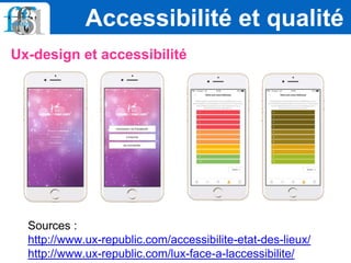 Ux-design et accessibilité
Accessibilité et qualité
Sources :
http://www.ux-republic.com/accessibilite-etat-des-lieux/
http://www.ux-republic.com/lux-face-a-laccessibilite/
 