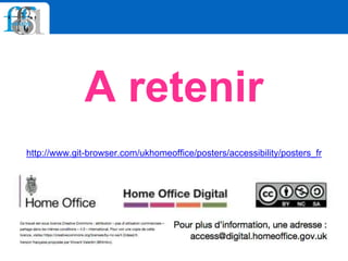 A retenir
http://www.git-browser.com/ukhomeoffice/posters/accessibility/posters_fr
 