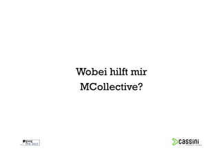 Wobei hilft mir
     MCollective?




36
 