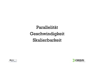 Parallelität
     Geschwindigkeit
      Skalierbarkeit



41
 