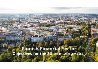 Finnish Financial Sector
Objectives for the EU term 2019–2023
 