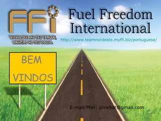 BEM  VINDOS http://www.teamnordeste.myffi.biz/portuguese/ E-mail/Msn: glowbat@gmail.com 