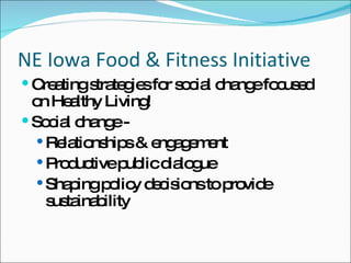 NE Iowa Food & Fitness Initiative ,[object Object],[object Object],[object Object],[object Object],[object Object]