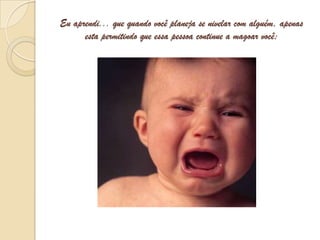 Eu aprendi... que quando você planeja se nivelar com alguém, apenas esta permitindo que essa pessoa continue a magoar você;