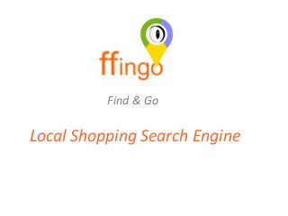 Find & Go

Local Shopping Search Engine

 