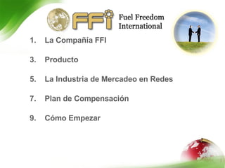 La Compañía FFI Producto La Industria de Mercadeo en Redes Plan de Compensación Cómo Empezar 