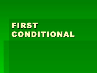 FIRST CONDITIONAL 