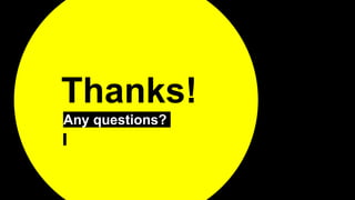 Thanks!
Any questions?
 