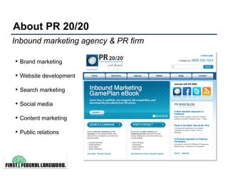 About PR 20/20
Inbound marketing agency & PR firm

•  Brand marketing
•  Website development
•  Search marketing
•  Social...