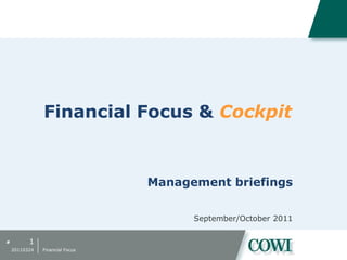 Financial Focus & Cockpit 1 20110324 Financial Focus Management briefings September/October 2011 