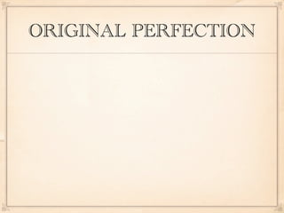 ORIGINAL PERFECTION
 