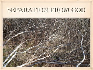 SEPARATION FROM GOD
 