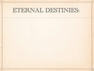 ETERNAL DESTINIES:
 