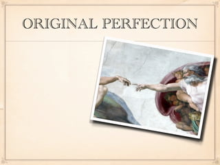 ORIGINAL PERFECTION
 
