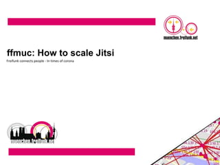 ffmuc: How to scale Jitsi
 