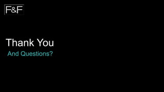 Thank You 
And Questions? 
