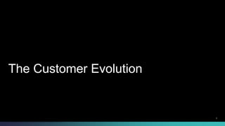 The Customer Evolution 
© 2013-2014 Cisco and/or its affiliates. All rights reserved. 3 
 